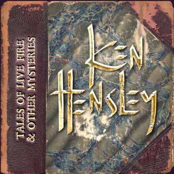 Album Ken Hensley: Tales Of Live Fire & Other Mysteries