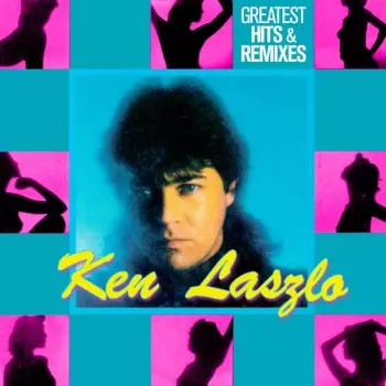 Ken Laszlo: Greatest Hits & Remixes