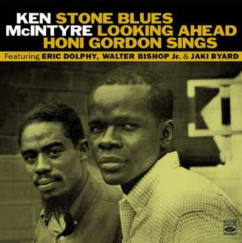 Album Ken McIntyre: Stone Blues / Looking Ahead / Honi Gordon Sings