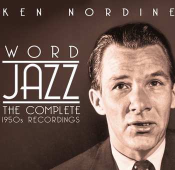 Album Ken Nordine: Word Jazz (The Complete 1950s Recordings)