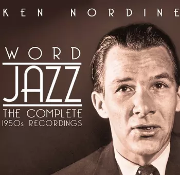 Ken Nordine: Word Jazz (The Complete 1950s Recordings)