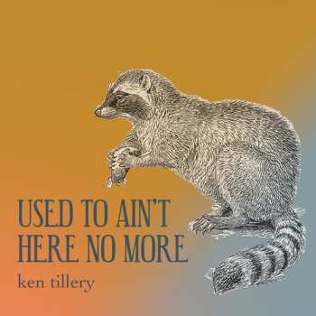 Album Ken Tillery: Used To Ain't Here No More