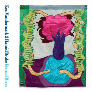 Ken Vandermark: Eternal River