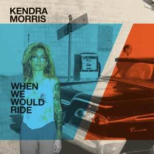 Kendra & Eraserho Morris: 7-when We Would Ride/catch The Sun
