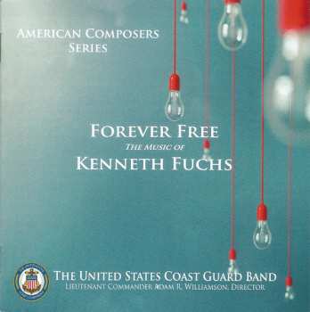 Album Kenneth Fuchs: Forever Free (The Music Of Kenneth Fuchs)