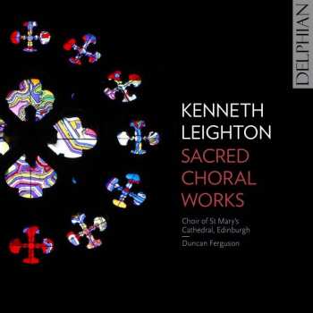 Album Kenneth Leighton: Geistliche Chorwerke