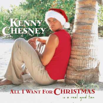 Album Kenny Chesney: All I Want For Christmas Is A Real Good Tan