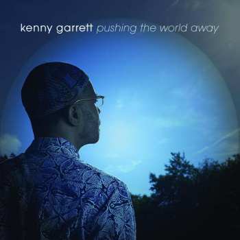 Album Kenny Garrett: Pushing The World Away