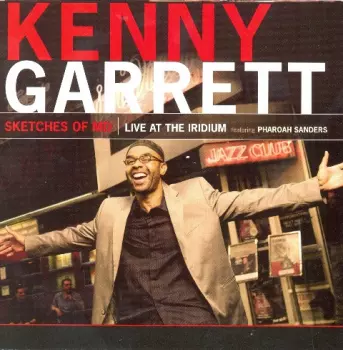 Kenny Garrett: Sketches Of MD (Live At The Iridium Featuring Pharoah Sanders)