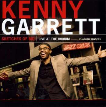 CD Kenny Garrett: Sketches Of MD (Live At The Iridium Featuring Pharoah Sanders) 313982