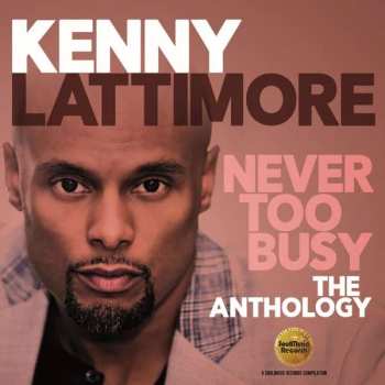 Album Kenny Lattimore: Never Too Busy (The Anthology)