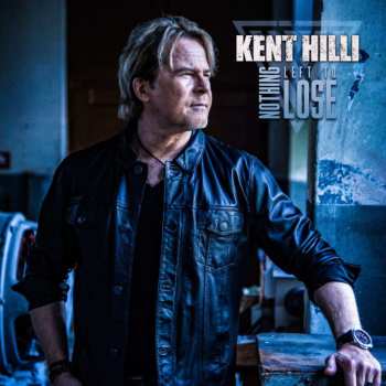 Album Kent Hilli: Nothing Left To Lose