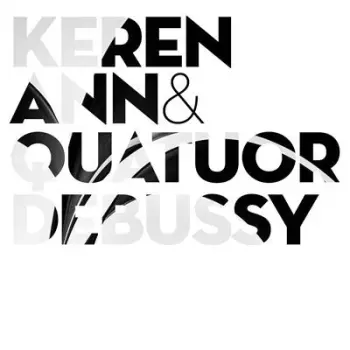 Keren Ann: Keren Ann & Quatuor Debussy