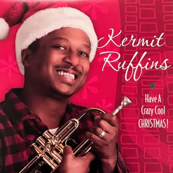 Kermit Ruffins: Have A Crazy Cool Christmas!