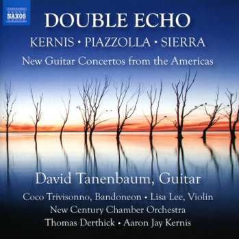 Album Aaron Jay Kernis: Double Echo (New Guitar Concertos From The Americas)