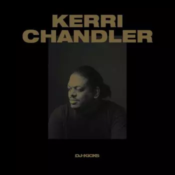 Kerri Chandler: DJ-Kicks
