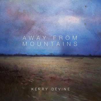 Album Kerry Devine: Away From Mountains