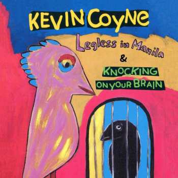 Album Kevin Coyne: Legless In Manila & Knocking On Your Brain