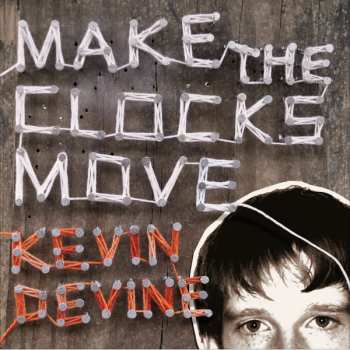 2LP Kevin Devine: Make The Clocks Move 359512