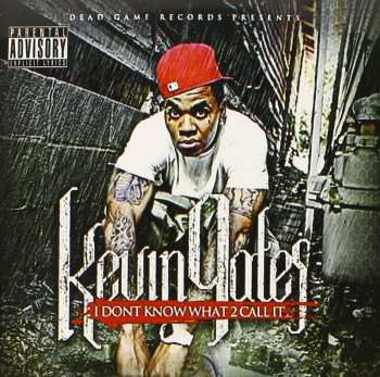 Album Kevin Gates: I Dont Know What 2 Call It