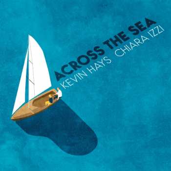 Album Kevin Hays: Across The Sea