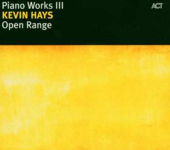 Kevin Hays: Piano Works III: Open Range