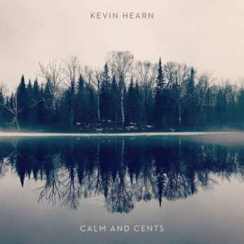 Album Kevin Hearn: Calm and Cents