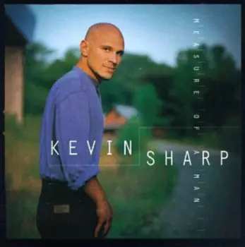 Kevin Sharp: Measure Of A Man
