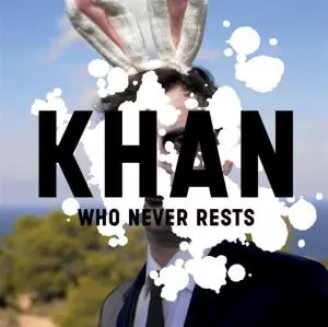 Khan: Who Never Rests