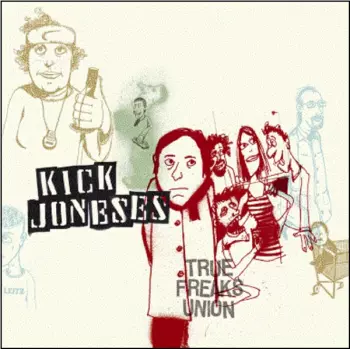Kick Joneses: True Freaks Union