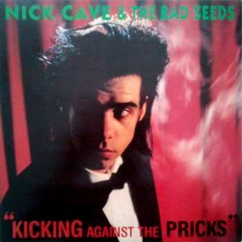 Album Nick Cave & The Bad Seeds: Kicking Against The Pricks