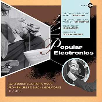 Album Kid Baltan: Popular Electronics: Early Dutch Electronic Music From Philips Research Laboratories (1956 - 1963)