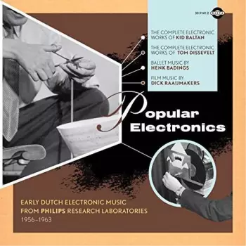 Popular Electronics: Early Dutch Electronic Music From Philips Research Laboratories (1956 - 1963)