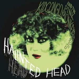 Album Kid Congo & The Pink Monkey Birds: Haunted Head