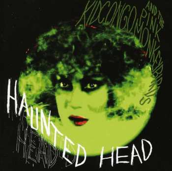 CD Kid Congo & The Pink Monkey Birds: Haunted Head 509569