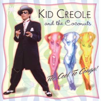 Album Kid Creole And The Coconuts: Too Cool To Conga