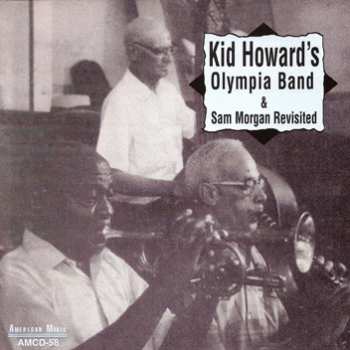 Album Kid Howard's Olympia Band: Kid Howard's Olympia Band & Sam Morgan Revisited