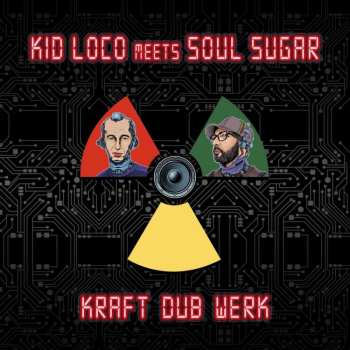 Album Kid Loco Meets Soul Sugar: Kraft "dub" Werk