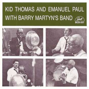 Kid Thomas Valentine:  Kid Thomas And Emanuel Paul With Barry Martyn's Band