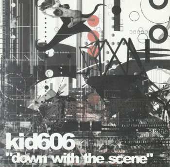 CD Kid606: Down With The Scene 235672