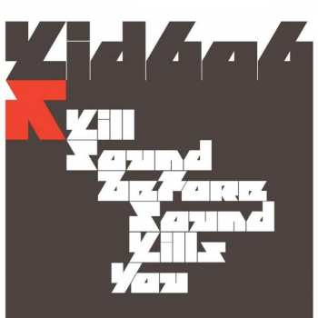 Album Kid606: Kill Sound Before Sound Kills You