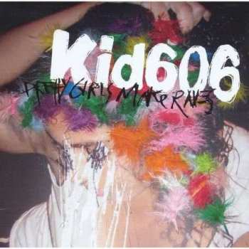 CD Kid606: Pretty Girls Make Raves 441402