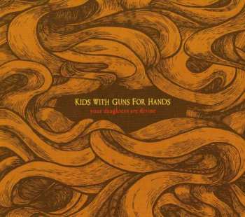 Album Kids With Guns For Hands: Your Daughters Are Divi