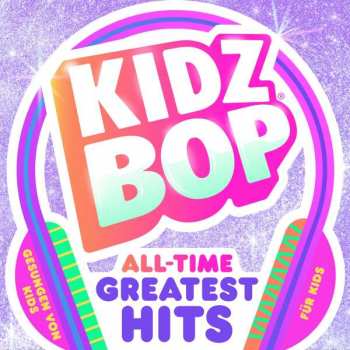 Kidz Bop Kids: Kidz Bop All Time Greatest Hits