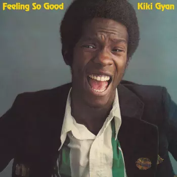 Kiki Gyan: Feeling So Good