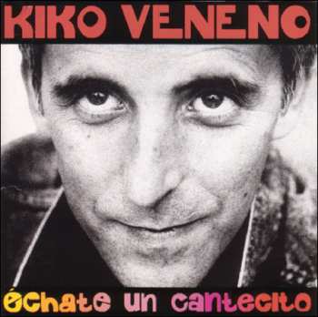 LP Kiko Veneno: Échate Un Cantecito LTD 101902