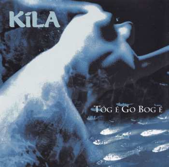 Album Kíla: Tóg É Go Bog É