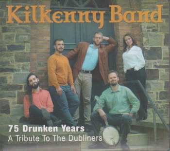 Album Kilkenny Band: 75 Drunken Years - A Tribute To The Dubliners