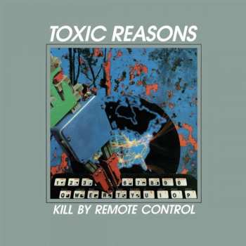 Album Toxic Reasons: Kill By Remote Control
