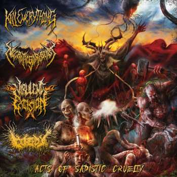 Album Kill Everything & Necroticgorebeast & Virulent Excision: Acts Of Sadistic Cruelty: 4 Way Split